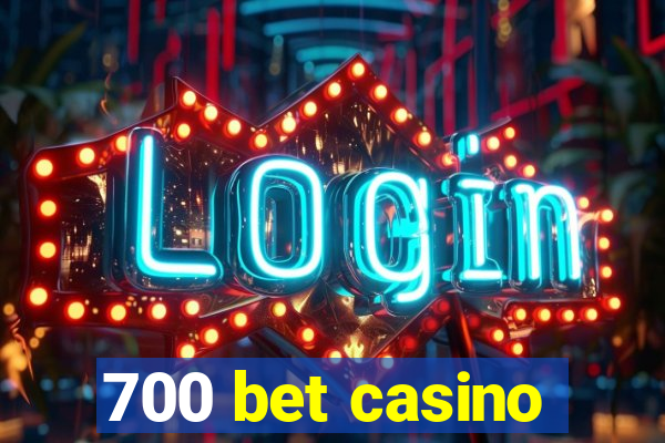 700 bet casino